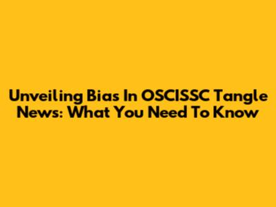 Unveiling Bias In OSCISSC Tangle News: What You Need To Know