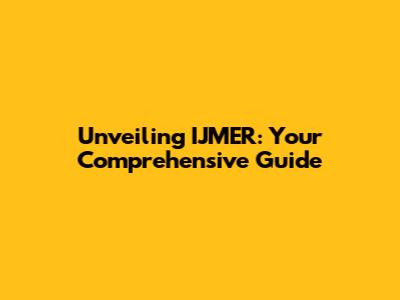 Unveiling IJMER: Your Comprehensive Guide