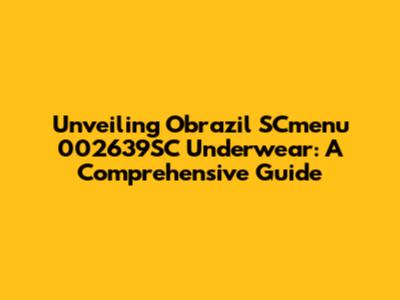 Unveiling Obrazil SCmenu 002639SC Underwear: A Comprehensive Guide