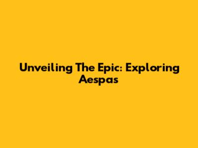 Unveiling The Epic: Exploring Aespa's 