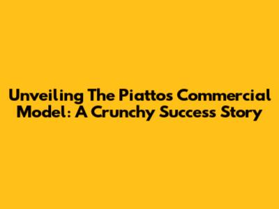 Unveiling The Piattos Commercial Model: A Crunchy Success Story