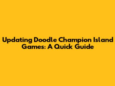 Updating Doodle Champion Island Games: A Quick Guide
