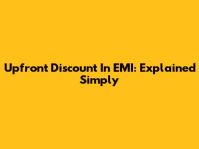 Upfront Discount In EMI: Explained Simply
