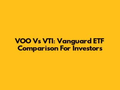 VOO Vs VTI: Vanguard ETF Comparison For Investors