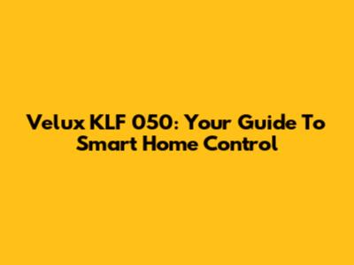 Velux KLF 050: Your Guide To Smart Home Control