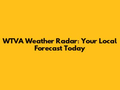 WTVA Weather Radar: Your Local Forecast Today