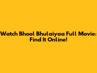 Watch Bhool Bhulaiyaa Full Movie: Find It Online!