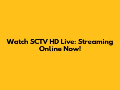 Watch SCTV HD Live: Streaming Online Now!