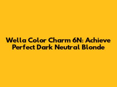 Wella Color Charm 6N: Achieve Perfect Dark Neutral Blonde