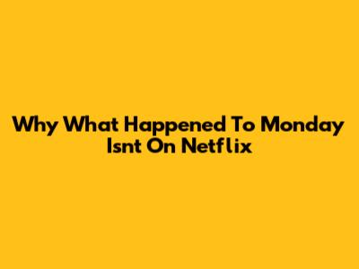 Why 'What Happened To Monday' Isn't On Netflix