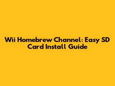 Wii Homebrew Channel: Easy SD Card Install Guide