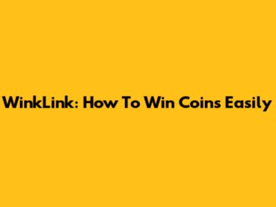 WinkLink: How To Win Coins Easily