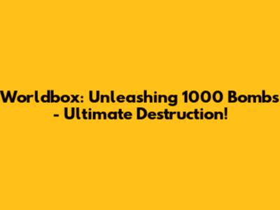 Worldbox: Unleashing 1000 Bombs - Ultimate Destruction!