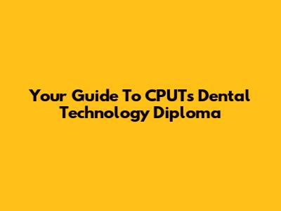 Your Guide To CPUT's Dental Technology Diploma
