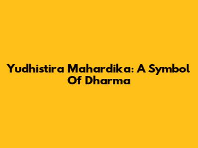 Yudhistira Mahardika: A Symbol Of Dharma