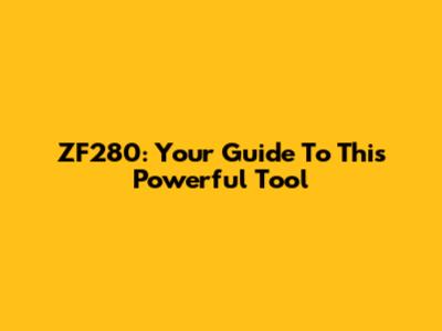 ZF280: Your Guide To This Powerful Tool