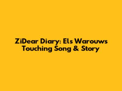 ZiDear Diary: Els Warouw's Touching Song & Story