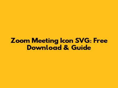 Zoom Meeting Icon SVG: Free Download & Guide